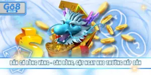 Bắn Cá Rồng Vàng - Săn Rồng, Gặt Ngay Kho Thưởng Hấp Dẫn