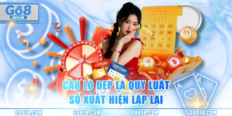 Cầu lô đẹp là quy luật số xuất hiện lặp lại