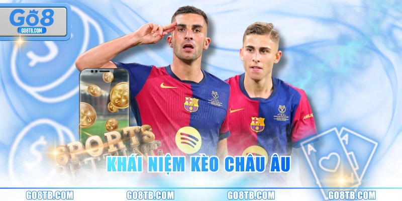 Khái niệm kèo châu Âu 