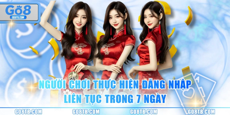 Người chơi thực hiện đăng nhập GO8 liên tục trong 7 ngày